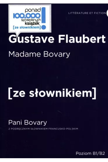 Madame Bovary. Pani Bovary z podr�cznym s�ownikiem francusko-polskim. Poziom B1/B2 - Gustave Flaubert