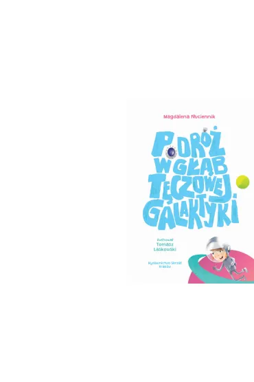Podr� w g��b T�czowej Galaktyki - Magdalena  P�uciennik