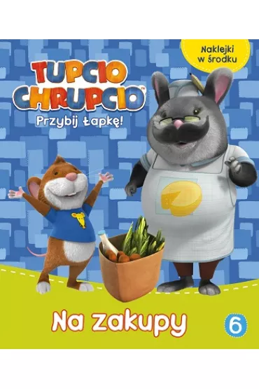 Tupcio Chrupcio Przybij �apk� 6. Na zakupy