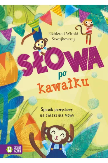 S�owa po kawa�ku. Spos�b pomys�owy na �wiczenie mowy - El�bieta Szwajkowska, Witold Szwajkowski