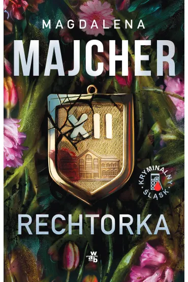 Rechtorka. Seria Kryminalny �l�sk. Tom 3 - Magdalena Majcher