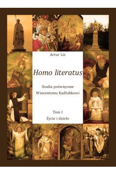 eBook Homo literatus. Studia powicone Wincentemu Kadubkowi. Tom I - ycie i dzieo pdf