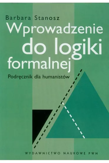 Wprowadzenie do logiki formalnej. Podr�cznik dla humanist�w - Barbara Stanosz