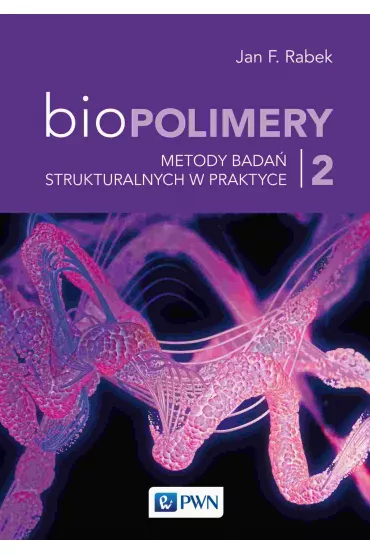 Metody bada� strukturalnych w praktyce. Biopolimery. Tom 2 - Jan F. Rabek