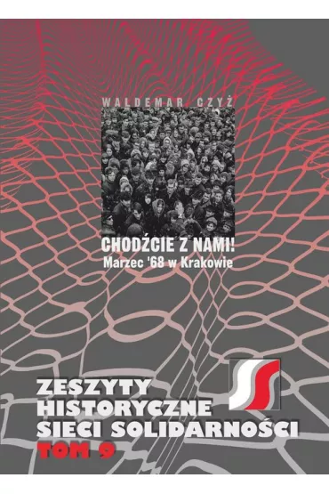 Chod�cie z nami! Marzec '68 w Krakowie - Waldemar Czy�