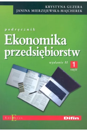Ekonomika przedsi�biorstw cz.1 wyd. II - Janina Mierzejewska-Majcherek, Krystyna Guzera