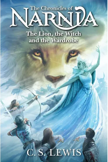 The Lion, the Witch and the Wardrobe. The Chronicles of Narnia - Clive Staples Lewis