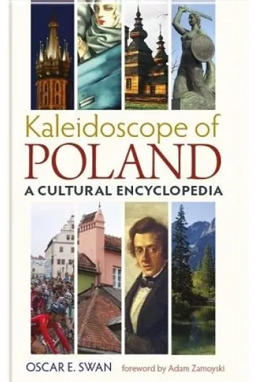 Kaleidoscope of Poland. A cultural encyclopedia - Oscar E Swan