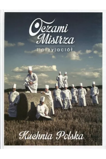 Oczami mistrza i przyjaci�. Kuchnia polska