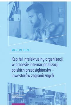 Kapita intelektualny organizacji w procesie internacjonalizacji polskich przedsibiorstw - inwestorw zagranicznych