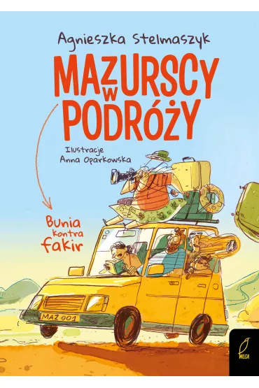 Bunia kontra fakir. Mazurscy w podr�y. Tom 1 - Agnieszka Stelmaszyk