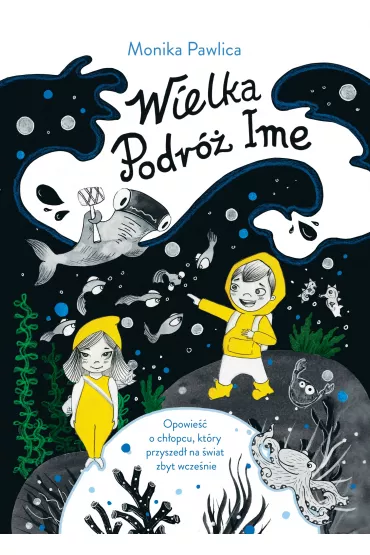 Wielka podr� Ime. Opowie�� o ch�opcu, kt�ry przyszed� na �wiat zbyt wcze�nie - Monika Pawlica