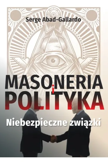 Masoneria i polityka - Serge Abad-Gallardo