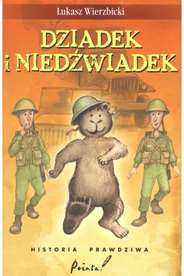 Dziadek i niedwiadek Historia prawdziwa - ukasz Wierzbicki