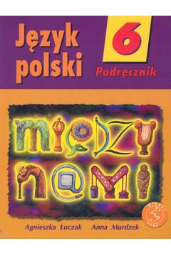 Język polski SP. KL 6. Podręcznik Między nami