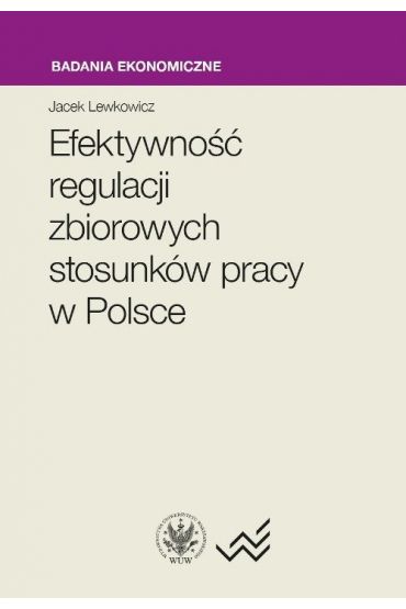 Efektywność regulacji zbiorowych stosunków pracy w Polsce