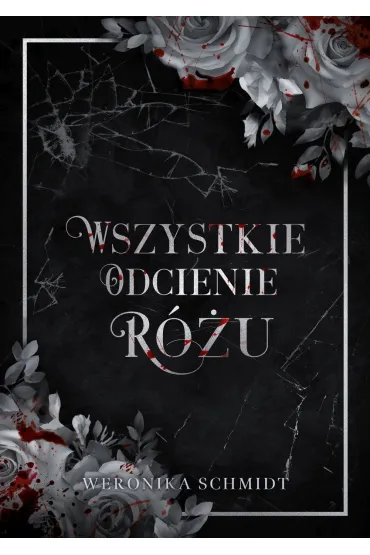 Wszystkie odcienie r�u - Weronika Schmidt