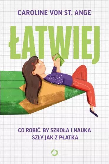 �atwiej. Co robi�, by szko�a i nauka sz�y jak z p�atka - Caroline von St. Ange