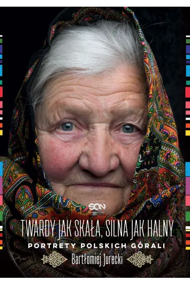 Twardy jak ska�a, silna jak halny. Portrety polskich g�rali - Bart�omiej  Jurecki