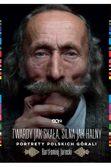 Twardy jak ska�a, silna jak halny. Portrety polskich g�rali - Bart�omiej  Jurecki