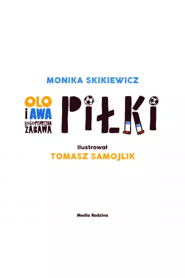 Olo i Awa. Logopedyczna zabawa. Pi�ki - Monika  Skikiewicz