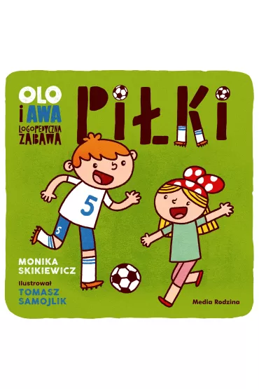 Olo i Awa. Logopedyczna zabawa. Pi�ki - Monika  Skikiewicz