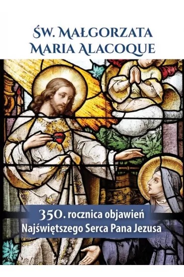 �w. Ma�gorzata Maria Alacoque 350. rocznica objawie� Naj�wi�tszego Serca Pana Jezusa