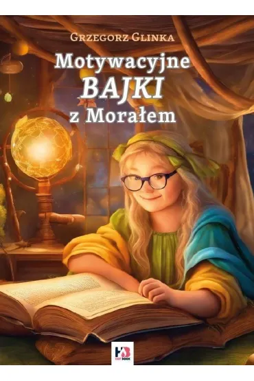Bajki Motywacyjne z Mora�em - Grzegorz  Glinka