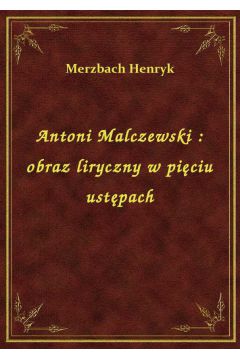 eBook Antoni Malczewski : obraz liryczny w piciu ustpach epub