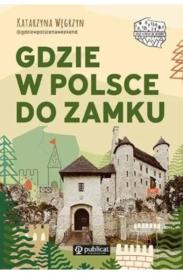 Gdzie w Polsce do zamku - Katarzyna  W�grzyn