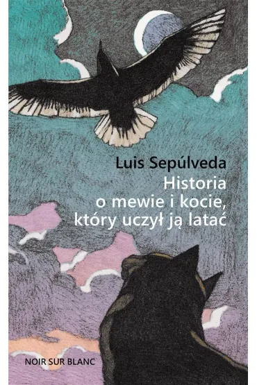 Historia o mewie i kocie, kt�ry uczy� j� lata� - Luis Seplveda