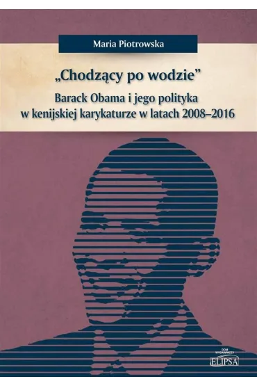 "Chodz�cy po wodzie" Barack Obama w kenijskiej.. - Maria Piotrowska