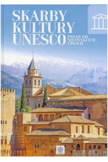Skarby kultury UNESCO. Ponad 100 niezwyk�ych lokacji