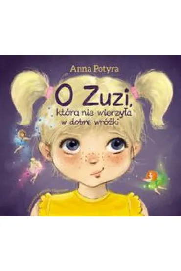 O Zuzi, kt�ra nie wierzy�a w dobre wr�ki - Anna Potyra