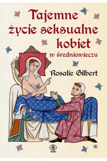 Tajemne �ycie seksualne kobiet w �redniowieczu - Rosalie Gilbert