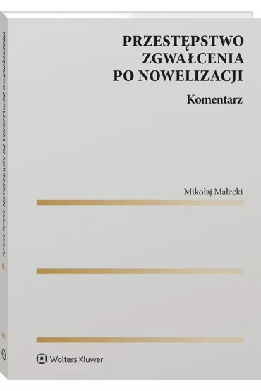 Przest�pstwo zgwa�cenia po nowelizacji. Komentarz - Miko�aj Ma�ecki