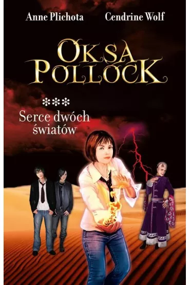 Serce dw�ch �wiat�w. Oksa Pollock. Tom 3 - Anne Plichota, Wolf Cendrine
