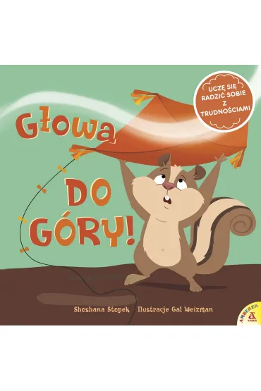 G�owa do g�ry! Ucz� si� radzi� sobie z trudno�ciami - Gal Weizman, Shoshana Stopek