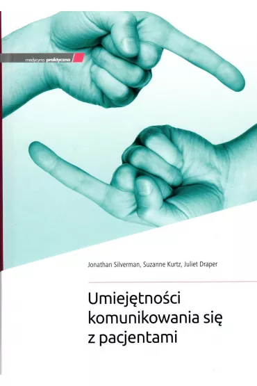 Umiej�tno�ci komunikowania si� z pacjentami - Jonathan  Silverman, Juliet  Draper, Suzanne  Kurtz