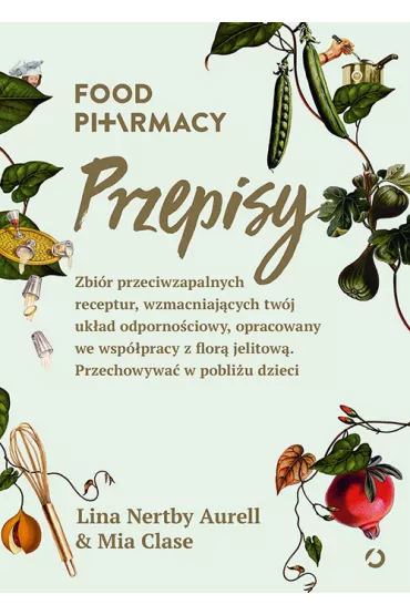 Food Pharmacy. Przepisy - Lina Nertby Aurell, Mia Clase