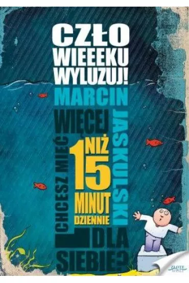 Cz�owieeeku, wyluzuj! - Marcin Jaskulski
