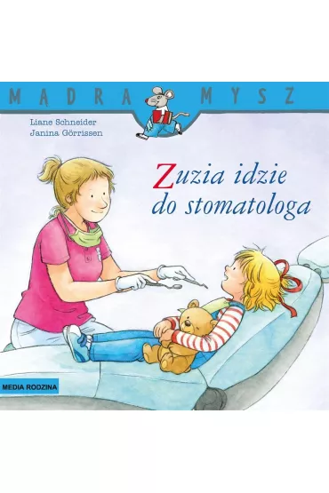 M�dra Mysz - Zuzia. Zuzia idzie do stomatologa - Janina  Grrissen, Liane Schneider