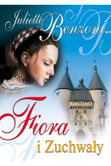 Fiora i zuchwa�y fiora Tom 2 - Juliette Benzoni