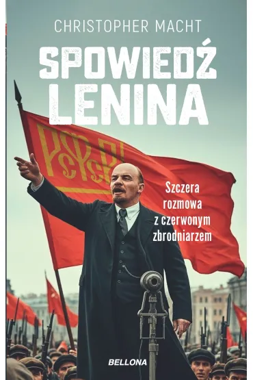 Spowied� Lenina. Szczera rozmowa z czerwonym zbrodniarzem - Christopher Macht