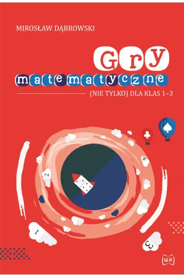 Gry matematyczne (nie tylko) dla klas 1&ndash;3 - Miros�aw D�browski