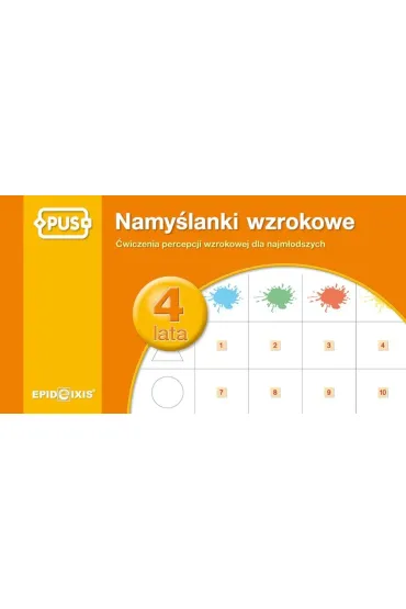 PUS Namy�lanki wzrokowe dla czterolatk�w �wiczenia percepcji wzrokowej dla najm�odszych - Agata  Indrychowska