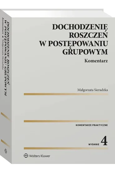 Dochodzenie roszcze� w post�powaniu grupowym. Komentarz - Ma�gorzata Sieradzka