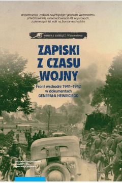 eBook Zapiski z czasu wojny. Front wschodni 1941-1942 w dokumentach generaa Heinriciego pdf