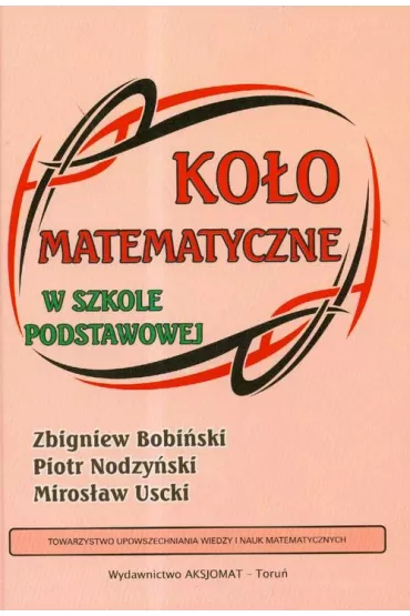Koo matematyczne w szkole podstawowej - Mirosaw Uscki, Piotr Nodzyski, Zbigniew Bobiski