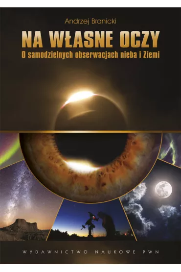 Na w�asne oczy. O samodzielnych obserwacjach nieba - Andrzej Branicki